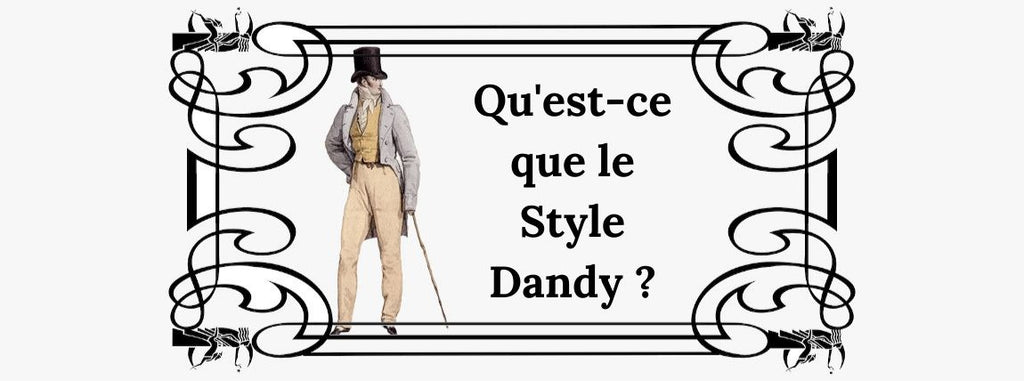 Qu'est-ce que le Style Dandy ?<br/><br/>