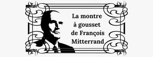 La montre à gousset de François Mitterrand<br><br>