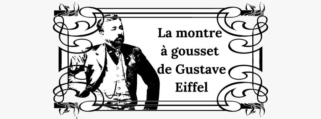 La montre à gousset de Gustave Eiffel<br><br>