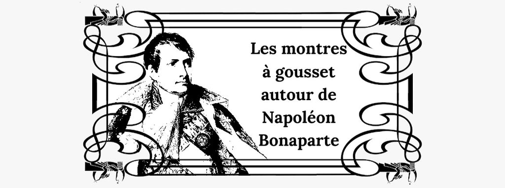 Les montres à gousset autour de Napoléon Bonaparte