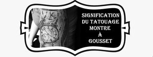 Signification du Tatouage Montre à Gousset<br/><br/>